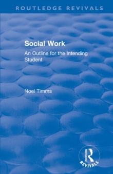 Social Work : An Outline for the Intending Student