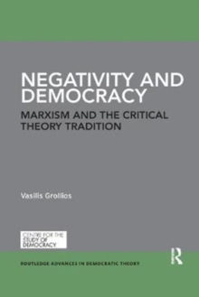 Negativity and Democracy : Marxism and the Critical Theory Tradition