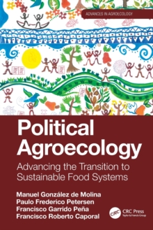 Political Agroecology : Advancing the Transition to Sustainable Food Systems