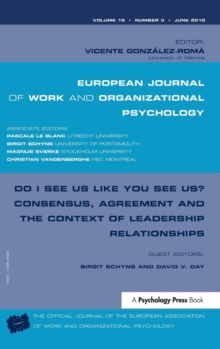 Do I See Us Like You See Us? Consensus, Agreement, and the Context of Leadership Relationships : A Special Issue of the European Journal of Work and Organizational Psychology
