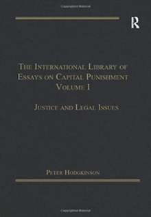The International Library of Essays on Capital Punishment, Volume 1 : Justice and Legal Issues
