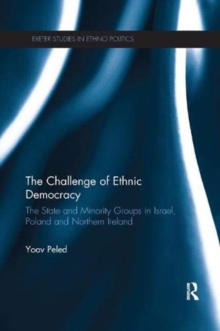 The Challenge of Ethnic Democracy : The State and Minority Groups in Israel, Poland and Northern Ireland