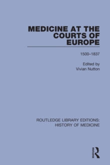 Medicine at the Courts of Europe : 1500-1837