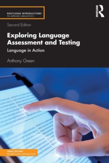 Exploring Language Assessment and Testing : Language in Action