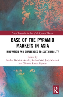 Base of the Pyramid Markets in Asia : Innovation and Challenges to Sustainability