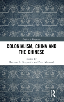 Colonialism, China and the Chinese : Amidst Empires
