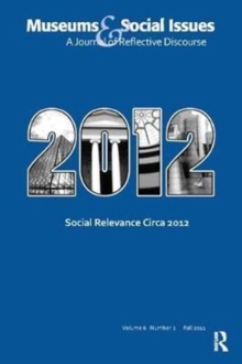 Social Relevance Circa 2012 : Museums & Social Issues 6:2 Thematic Issue