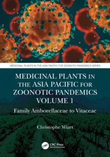 Medicinal Plants in the Asia Pacific for Zoonotic Pandemics, Volume 1 : Family Amborellaceae to Vitaceae