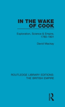 In the Wake of Cook : Exploration, Science and Empire, 1780-1801