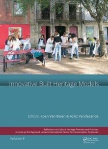 Innovative Built Heritage Models : Edited contributions to the International Conference on Innovative Built Heritage Models and Preventive Systems (CHANGES 2017), February 6-8, 2017, Leuven, Belgium
