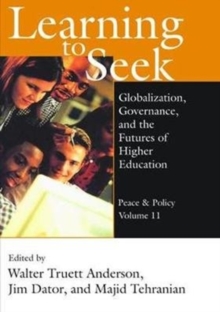 Learning to Seek : Globalization, Governance, and the Futures of Higher Education
