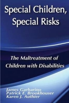 Special Children, Special Risks : The Maltreatment of Children with Disabilities