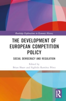 The Development of European Competition Policy : Social Democracy and Regulation