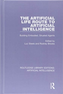 The Artificial Life Route to Artificial Intelligence : Building Embodied, Situated Agents