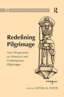 Redefining Pilgrimage : New Perspectives on Historical and Contemporary Pilgrimages
