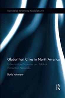 Global Port Cities in North America : Urbanization Processes and Global Production Networks