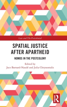 Spatial Justice After Apartheid : Nomos in the Postcolony