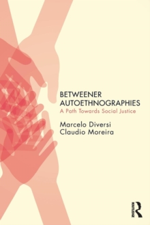 Betweener Autoethnographies : A Path Towards Social Justice
