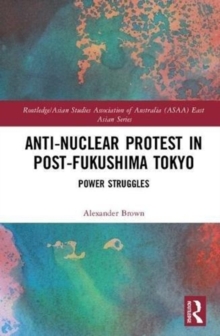 Anti-nuclear Protest in Post-Fukushima Tokyo : Power Struggles