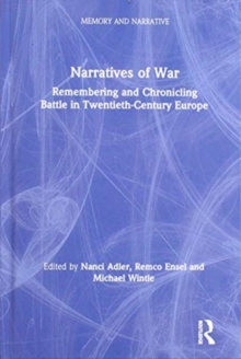 Narratives of War : Remembering and Chronicling Battle in Twentieth-Century Europe
