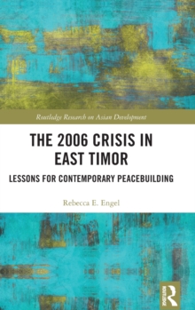 The 2006 Crisis in East Timor : Lessons for Contemporary Peacebuilding