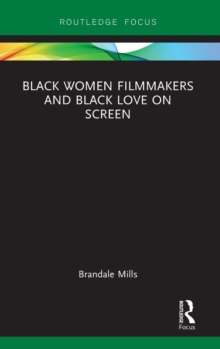 Black Women Filmmakers and Black Love on Screen