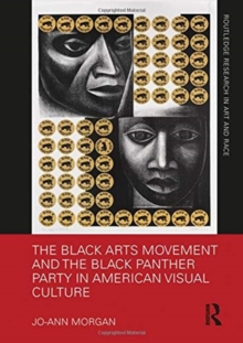 The Black Arts Movement and the Black Panther Party in American Visual Culture