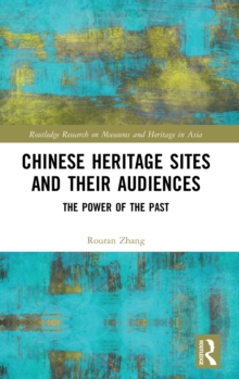 Chinese Heritage Sites and their Audiences : The Power of the Past