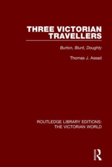 Three Victorian Travellers : Burton, Blunt, Doughty