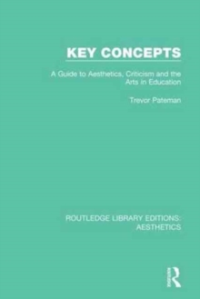 Key Concepts : A Guide to Aesthetics, Criticism and the Arts in Education