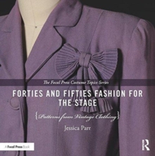 Forties and Fifties Fashion for the Stage : Patterns from Vintage Clothing