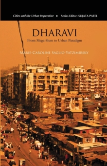 Dharavi : From Mega-Slum to Urban Paradigm