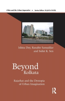 Beyond Kolkata : Rajarhat and the Dystopia of Urban Imagination