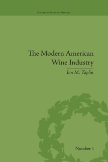 The Modern American Wine Industry : Market Formation and Growth in North Carolina
