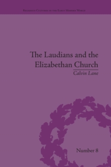 The Laudians and the Elizabethan Church : History, Conformity and Religious Identity in Post-Reformation England