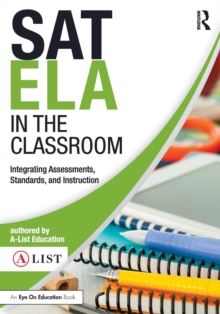 SAT ELA in the Classroom : Integrating Assessments, Standards, and Instruction