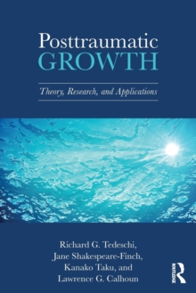 Posttraumatic Growth : Theory, Research, and Applications