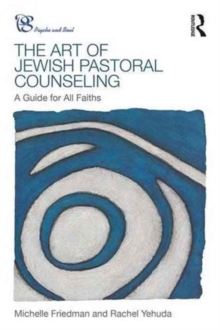 The Art of Jewish Pastoral Counseling : A Guide for All Faiths