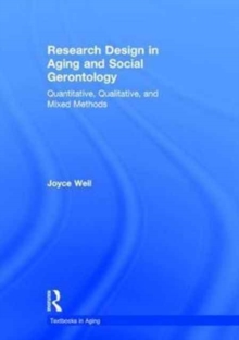Research Design in Aging and Social Gerontology : Quantitative, Qualitative, and Mixed Methods