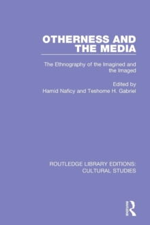 Otherness and the Media : The Ethnography of the Imagined and the Imaged