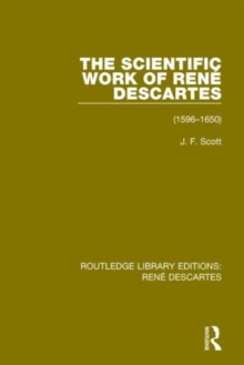 The Scientific Work of Rene Descartes : 1596-1650