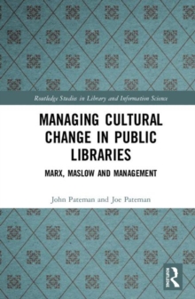 Managing Cultural Change in Public Libraries : Marx, Maslow and Management