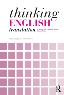 Thinking English Translation : Analysing and Translating English Source Texts