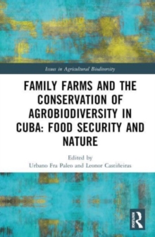 Family Farms and the Conservation of Agrobiodiversity in Cuba : Food Security and Nature