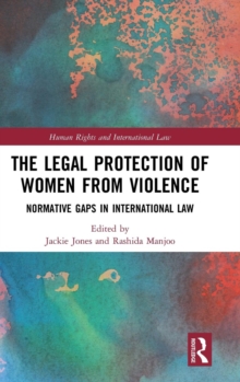 The Legal Protection of Women From Violence : Normative Gaps in International Law