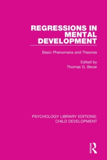 Regressions in Mental Development : Basic Phenomena and Theories