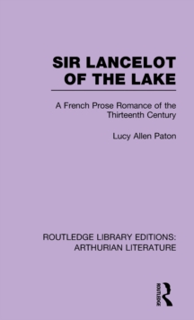 Sir Lancelot of the Lake : A French Prose Romance of the Thirteenth Century