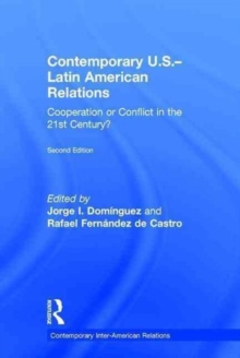 Contemporary U.S.-Latin American Relations : Cooperation or Conflict in the 21st Century?