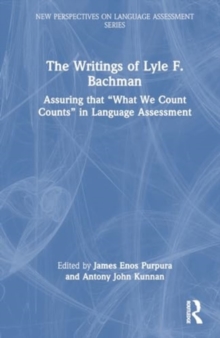 The Writings of Lyle F. Bachman : Assuring that “What We Count Counts” in Language Assessment