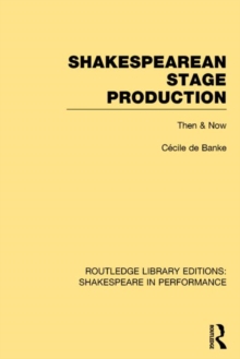 Shakespearean Stage Production : Then and Now